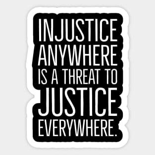 Martin Luther King Jr Quote, Injustice anywhere is a threat to justice everywhere, Black History, Civil Rights, MLK Sticker